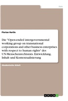 Florian Hertle - Die "Open-ended intergovernmental working group on transnational corporations and other business enterprises with respect to human rights" des UN-Menschenrechtsrats. Entwicklung, Inhalt und Kontextualisierung