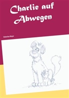 Sebastian Meyer - Charlie auf Abwegen