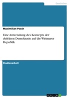 Maximilian Posch - Eine Anwendung des Konzepts der defekten Demokratie auf die Weimarer Republik