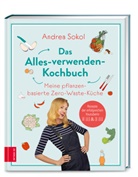 Andrea Sokol - Das Alles-verwenden-Kochbuch
