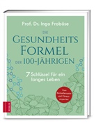 Ingo Froböse, Ingo (Prof. Dr.) Froböse - Die Gesundheitsformel der 100-Jährigen