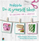 Susanne Vogt - Praktische Do-it-yourself-Ideen für Lehrerzimmer, Büro & Schreibtisch