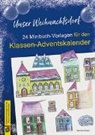 Monika Strobl - Unser Weihnachtsdorf: 24 Minibuch-Vorlagen für den Klassen-Adventskalender