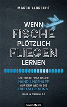 Marco Albrecht - Wenn Fische plötzlich fliegen lernen