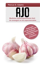 Marcus D Adams, Marcus D. Adams - Ajo - Medicina antienvejecimiento fácil de conseguir en los supermercados