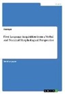 Anonym - First Language Acquisition from a Verbal and Nominal Morphological Perspective
