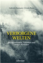 Ursula Blaim, Gabriel Hasmann, Gabriele Hasmann - Verborgene Welten