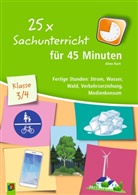 Aline Kurt - 25 x Sachunterricht für 45 Minuten - Klasse 3/4