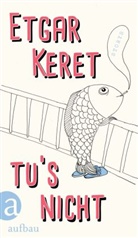Etgar Keret - Tu's nicht