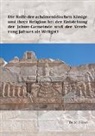 Mostafa Pakzad - Die Rolle der achämenidischen Könige und ihrer Religion bei der Entstehung der Jahwe-Gemeinde und der Verehrung Jahwes als Weltgott