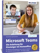 Inge Baumeister, Anj Schmid, Anja Schmid - Microsoft Teams - Die Anleitung für Einsteiger im Homeoffice