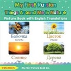 Veronika S, Veronika S. - My First Russian Things Around Me in Nature Picture Book with English Translations: Bilingual Early Learning & Easy Teaching Russian Books for Kids