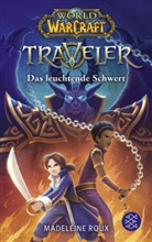 Madeleine Roux, Brandon Dorman, Michell Gyo, Michelle Gyo - World of Warcraft: Traveler. Das leuchtende Schwert
