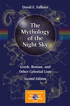 David E Falkner, David E. Falkner - The Mythology of the Night Sky