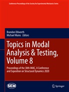 Brando Dilworth, Brandon Dilworth, Brandon J. Dilworth, Brando J Dilworth, Mains, Mains... - Topics in Modal Analysis & Testing, Volume 8