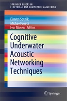 Michae Goetz, Michael Goetz, Ivor Nissen, Dimitri Sotnik - Cognitive Underwater Acoustic Networking Techniques