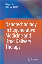 Gu, Gu, Ning Gu, Haiya Xu, Haiyan Xu - Nanotechnology in Regenerative Medicine and Drug Delivery Therapy