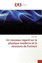Yuri Yovlev - Un nouveau regard sur la physique moderne et la structure de l'univers