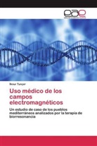 &amp; Tunçer, ¿Lknur Tunçer, Ilknur Tunçer - Uso médico de los campos electromagnéticos