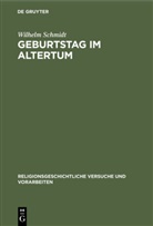 Wilhelm Schmidt - Geburtstag im Altertum