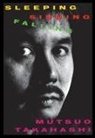 Mutsuo Takahashi - Sleeping, Sinning, Falling