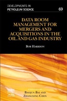 Bob Harrison, Bob (Petroleum Engineer Harrison, Harrison Bob - Data Room Management for Mergers and Acquisitions in the Oil and Gas