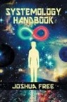 Joshua Free - The Systemology Handbook: Unlocking True Power of the Human Spirit & The Highest State of Knowing and Being