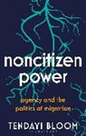 Tendayi Bloom, Bloom Tendayi - Noncitizen Power