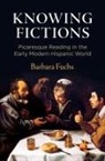 Barbara Fuchs - Knowing Fictions