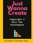 Elizabeth Townsend Gard - Just Wanna Create