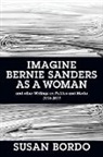 Susan Bordo - Imagine Bernie Sanders as a Woman