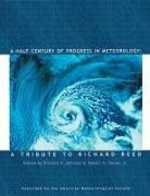 Robert A. Houze, Richard H. Johnson - A Half Century of Progress in Meteorology – A Tribute to Richard Reed