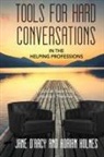 Jane D'Arcy, Adrian Holmes - Tools for Hard Conversations in the Helping Professions