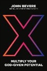 John Bevere - X: Multiply Your God-Given Potential