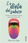 Diana von Kopp - La dieta del sabor : reeduca tu sentido del gusto para comer más sano