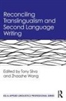 Tony (Purdue University) Wang Silva, Tony Silva, Tony (Purdue University) Silva, Zhaozhe Wang, Zhaozhe (Purdue University) Wang - Reconciling Translingualism and Second Language Writing