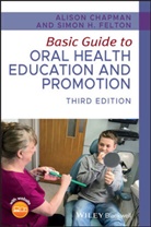 Aliso Chapman, Alison Chapman, Alison (Bristol Dental Hospital Chapman, Alison Felton Chapman, Sh Felton, Simo Felton... - Basic Guide to Oral Health Education and Promotion