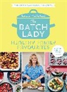 Suzanne Mulholland - The Batch Lady: Healthy Family Favourites