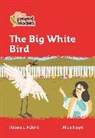 Rebecca Adlard, Adlard Rebecca, Alice Negri, Alice Negri - The Big White Bird Level 5