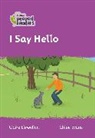 Claire Llewellyn, Llewellyn Claire, Chloe Evans - Collins Peapod Readers: I Say Hello