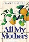 Joanna Glen - All My Mothers