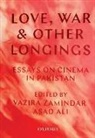 Vazira Fazila-Yacoobali Zamindar, Ali, Zamindar, Asad Ali, Vazira Fazila Zamindar, Vazira Fazila-Yacoobali Zamindar - Love, War, and Other Longings