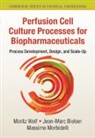Jean-Marc Bielser, MASSIMO MORBIDELLI, Massimo Morbidelli, Massimo (Eidgenoessische Technische Hochschule Zurich) Morbidelli, Massimo Wolf Morbidelli, Morbidelli Massimo... - Perfusion Cell Culture Processes for Biopharmaceuticals
