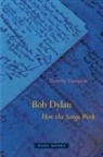 Timothy Hampton - Bob Dylan How the Songs Work
