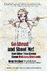 Doug Heckbert, Lorene Shyba - Go Ahead and Shoot Me! and Other True Cases about Ordinary Criminals