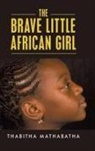 Thabitha Maluleke, Thabitha Mathabatha - The Brave Little African Girl