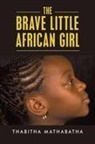 Thabitha Maluleke, Thabitha Mathabatha - The Brave Little African Girl