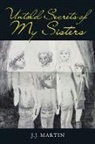 J. J. Martin - Untold Secrets of My Sisters