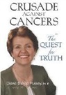 Diane Bishop Hussey, Jerry W. Hussey, Tammy Barley - Crusade against Cancers: The Quest for Truth