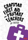 Jo Heffer - Grammar First Aid for Primary Teachers